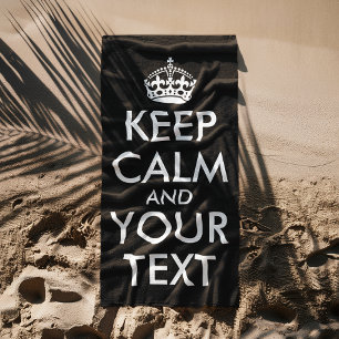 Keep Calm and Carry On - Create Your Own Beach Towel