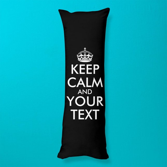 Keep Calm and Carry On - Create Your Own Body Pillow (Creator Uploaded)