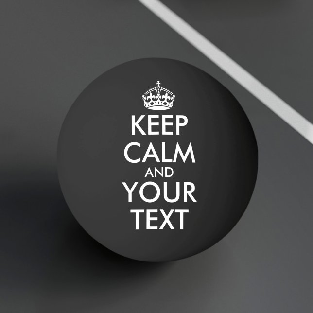 Keep Calm and Carry On - Create Your Own Ping Pong Ball (Creator Uploaded)