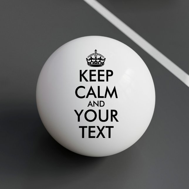 Keep Calm and Carry On - Create Your Own Ping Pong Ball (Creator Uploaded)