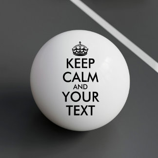 Keep Calm and Carry On - Create Your Own Ping Pong Ping Pong Ball