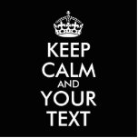 Keep Calm and Carry On - Create Your Own Standing Photo Sculpture<br><div class="desc">Make your own Custom Keep Calm and Carry On Design by adding text yourself. It’s very popular slogan for fun lover people and everyone.</div>