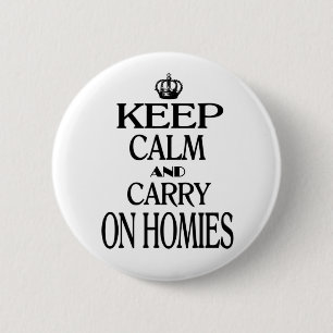 Keep Calm and Carry On Homies 2 Inch Round Button
