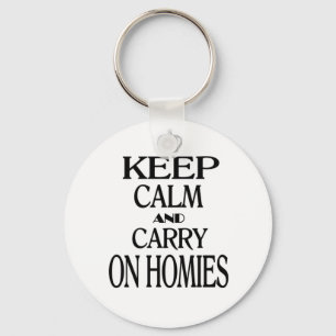 Keep Calm and Carry On Homies Keychain
