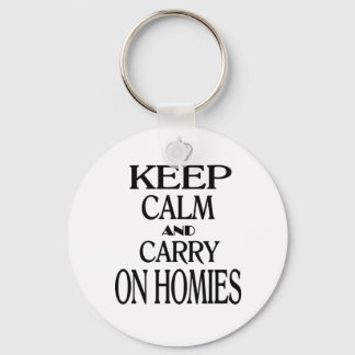 Keep Calm and Carry On Homies Keychain