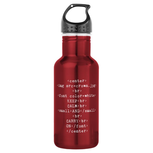 Keep Calm and Carry On html (in any colour) 532 Ml Water Bottle (Front)