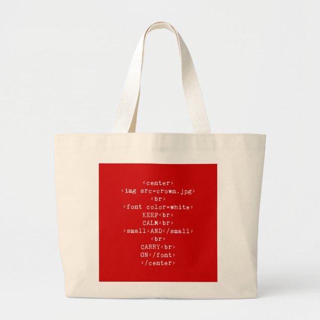 Keep Calm and Carry On html (in any colour) Large Tote Bag (Front)
