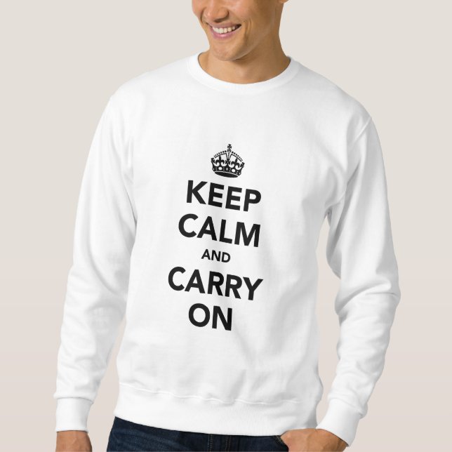 Keep Calm And Carry On Original Sweatshirt (Front)