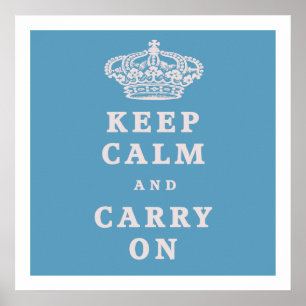 Keep Calm And Carry On! Poster
