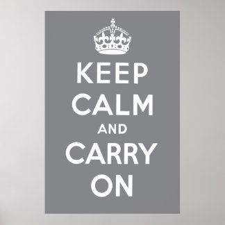 Keep Calm and Carry On Poster - Grey