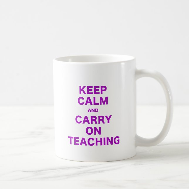 Keep Calm and Carry On Teaching Coffee Mug (Right)
