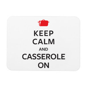 Keep Calm and Casserole On Magnet