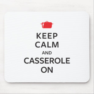 Keep Calm and Casserole On Mouse Pad