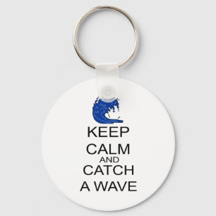 Keep Calm And Catch A Wave Keychain