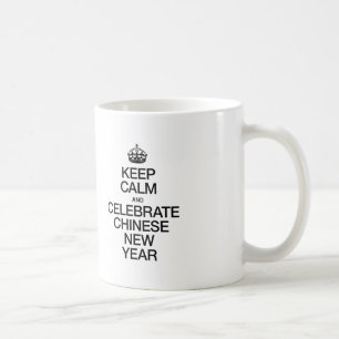 KEEP CALM AND CELEBRATE CHINESE NEW YEAR COFFEE MUG