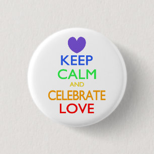 Keep Calm and Celebrate Love 1 Inch Round Button