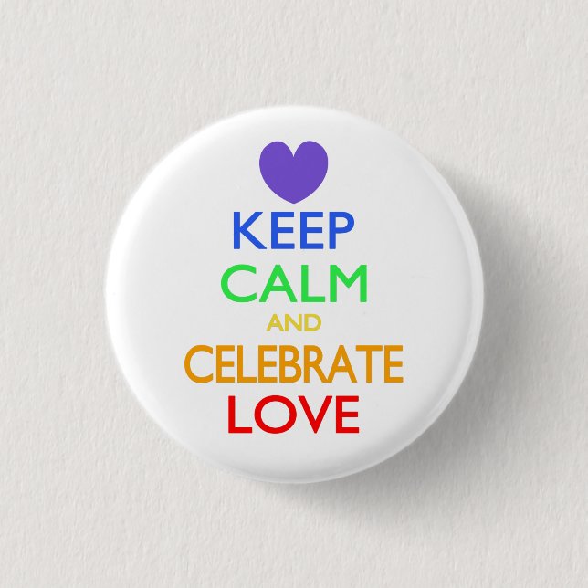 Keep Calm and Celebrate Love 1 Inch Round Button (Front)