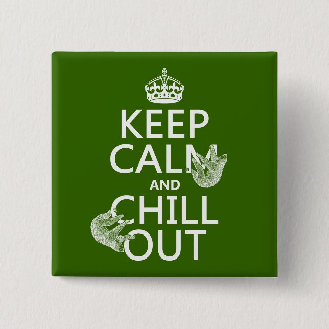 Keep Calm and Chill Out (sloth) (any colour) 2 Inch Square Button (Front)