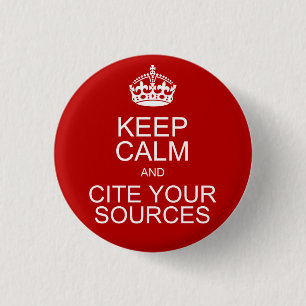 Keep Calm and Cite Your Sources 1 Inch Round Button