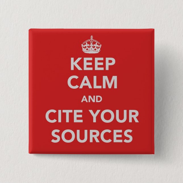 Keep Calm and Cite Your Sources Button (Front)