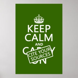 Keep Calm and Cite Your Sources (in any color) Poster