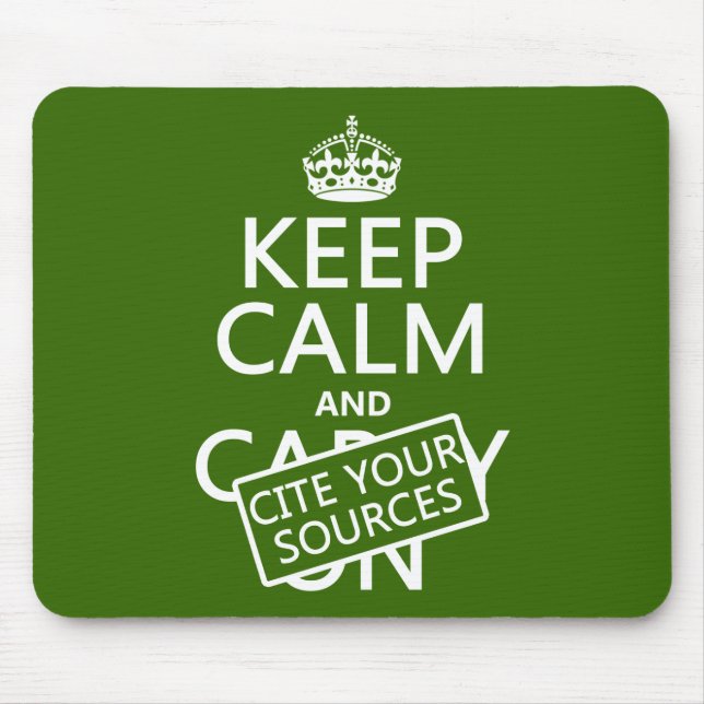 Keep Calm and Cite Your Sources (in any colour) Mouse Pad (Front)
