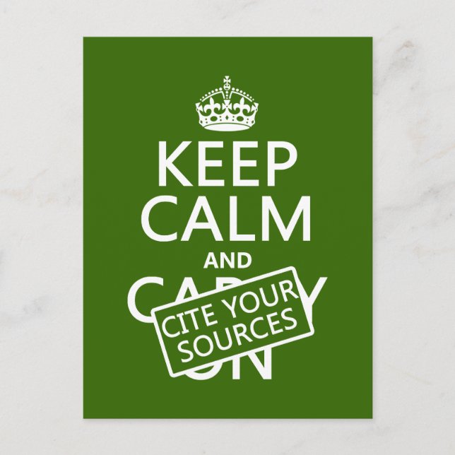 Keep Calm and Cite Your Sources (in any colour) Postcard (Front)