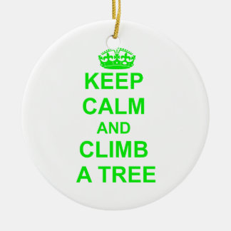 Keep Calm and Climb a Tree Ceramic Ornament