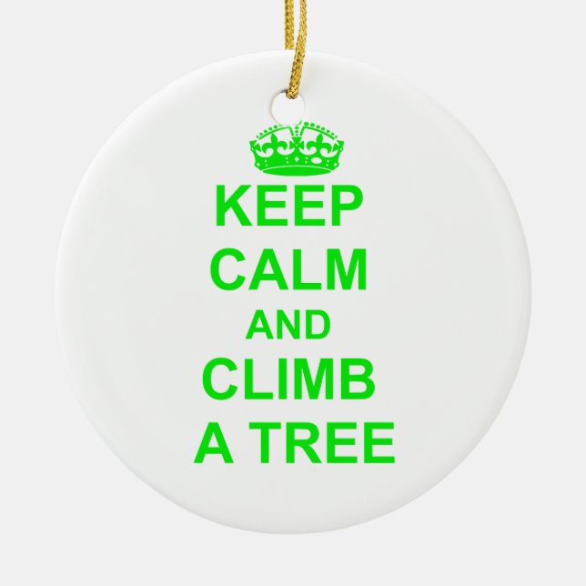 Keep Calm and Climb a Tree Ceramic Ornament (Front)