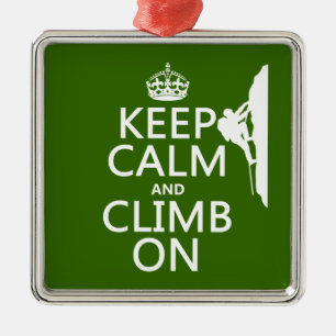 Keep Calm and Climb On (customizable colour) Metal Ornament
