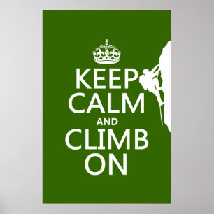 Keep Calm and Climb On (customizable colour) Poster