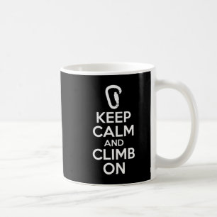 Keep Calm And Climb On Cute Fun Rock Climbing Coffee Mug