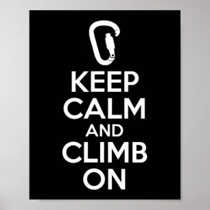 Keep Calm And Climb On  Cute Fun Rock Climbing  Poster