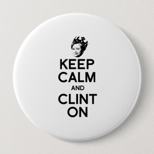 KEEP CALM AND CLINT ON -- 4 INCH ROUND BUTTON