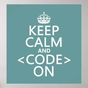 Keep Calm and <Code> On - all colours Poster