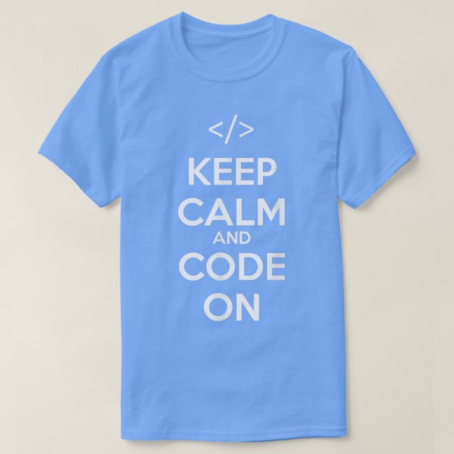 Keep Calm And Code On Geek Nerd Programmer Coder C T-Shirt (Design Front)