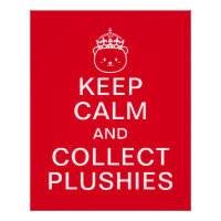 Keep Calm And Collect Plushies | Funny Cute Quote