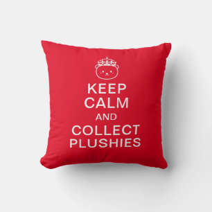 Keep Calm And Collect Plushies   Funny Cute Quote Throw Pillow