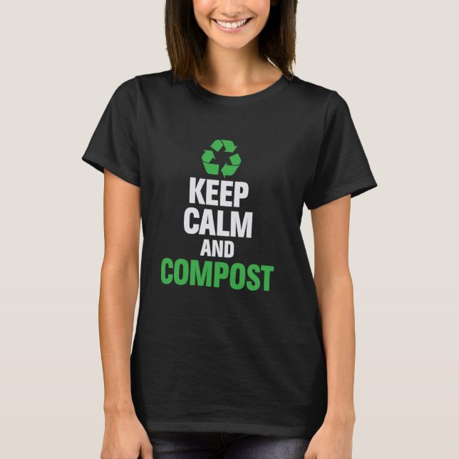 Keep Calm And Compost Funny Gardening Composting T-Shirt (Front)
