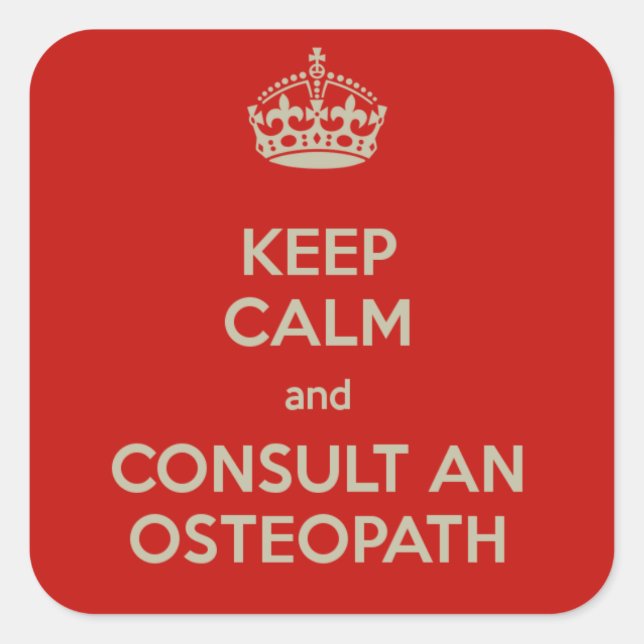 Keep Calm and Consult an Osteopath Square Sticker (Front)