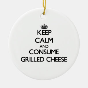 Keep calm and consume Grilled Cheese Ceramic Ornament
