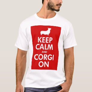 Keep Calm and Corgi On Shirt