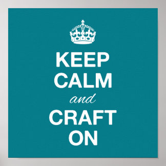 Keep Calm and Craft On Poster