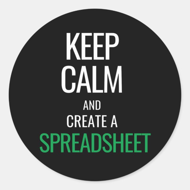 Keep Calm and Create a Spreadsheet - Excel Classic Classic Round Sticker (Front)