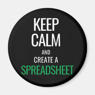 Keep Calm and Create a Spreadsheet - Excel Magnet