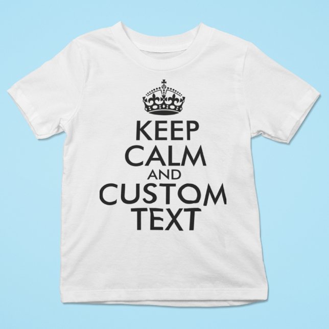 Keep Calm and Create Your Own Make Add Text Here T-Shirt (Creator Uploaded)