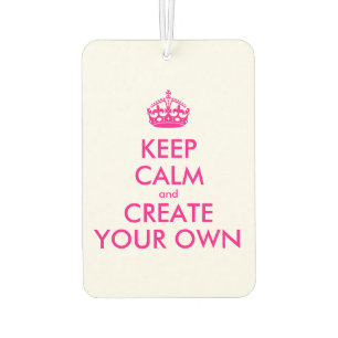 Keep calm and create your own - Pink Air Freshener