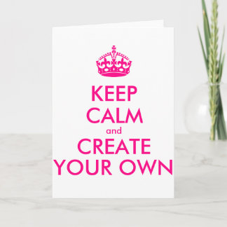 Keep calm and create your own - Pink Card