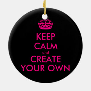 Keep calm and create your own - Pink Ceramic Ornament