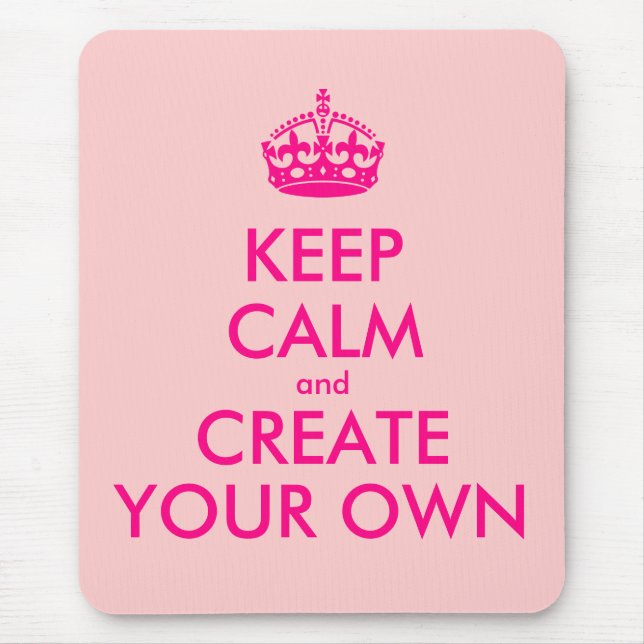 Keep calm and create your own - Pink Mouse Pad (Front)